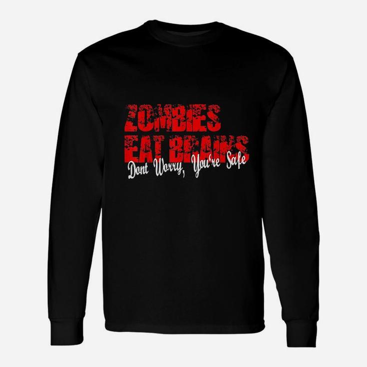 Zombies Eat Brains So You Are Safe Halloween Long Sleeve T-Shirt