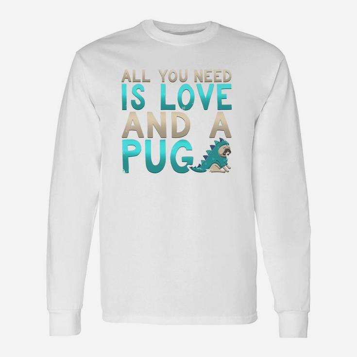 Adorable All You Need Is Love And A Pug Puppy Long Sleeve T-Shirt