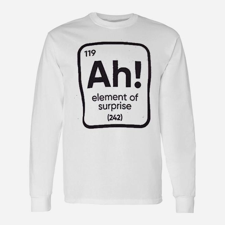 Ah The Element Of Surprise Science Teacher Sarcastic Joke Saying Comment Phrase Long Sleeve T-Shirt