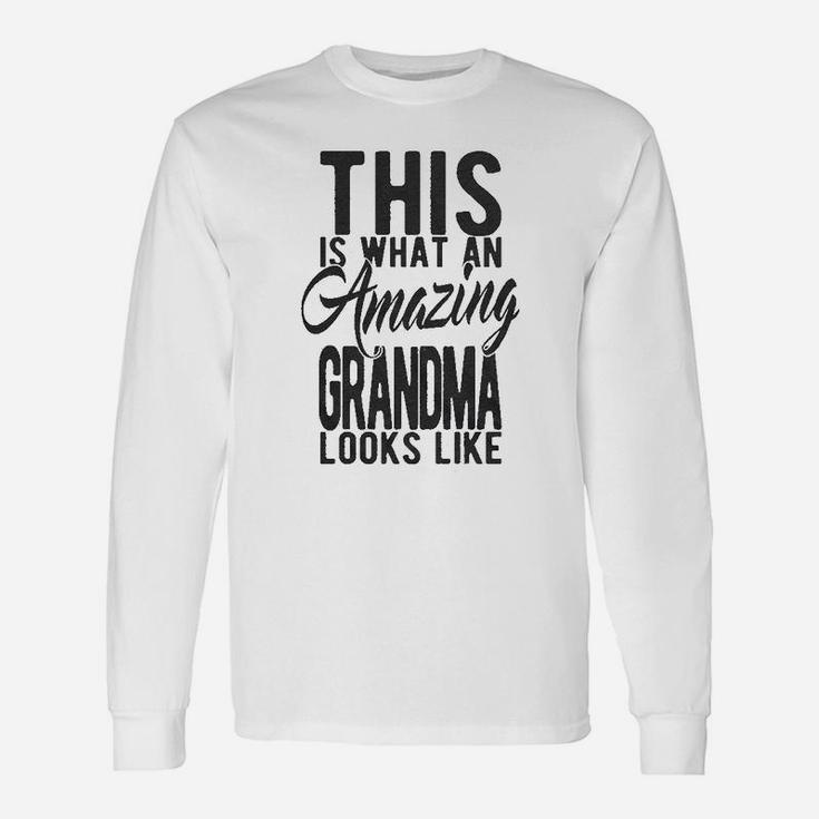 This Is What An Amazing Grandma Looks Like Long Sleeve T-Shirt