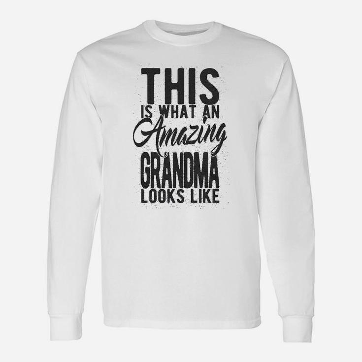 This Is What An Amazing Grandma Looks Like Long Sleeve T-Shirt