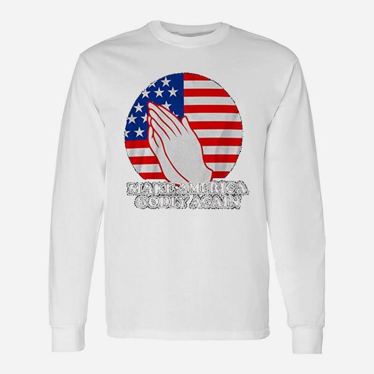 Make America Godly Again Pray For America Long Sleeve T-Shirt