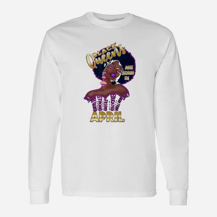 April Girl Black Queens Are Born In April Long Sleeve T-Shirt