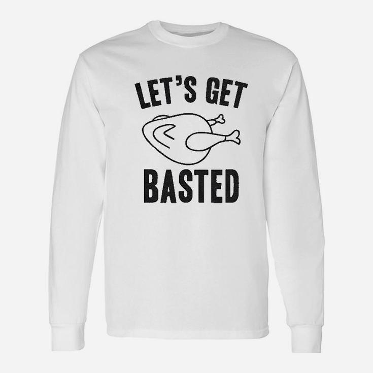 Lets Get Basted Thanksgiving Turkey Thankful Long Sleeve T-Shirt