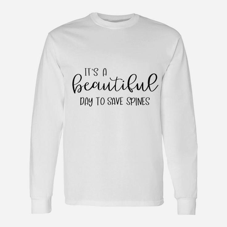 Beautiful Day To Save Spines Chiropractic Long Sleeve T-Shirt