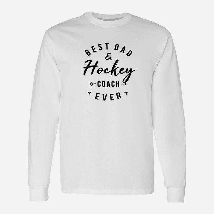 Best Dad Hockey Coach Ever Shirt Daddy Quote Long Sleeve T-Shirt
