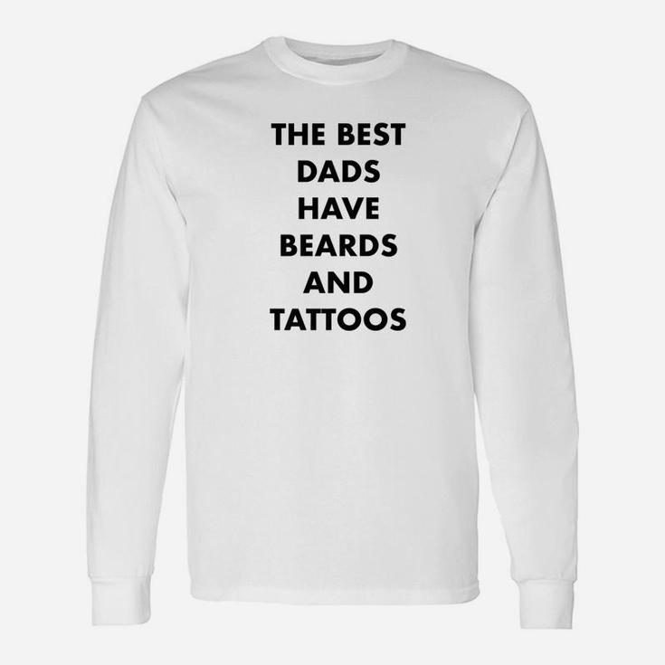 The Best Dads Have Beards And Tattoos Novelty Long Sleeve T-Shirt
