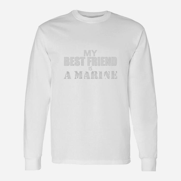 My Best Friend Is A Marine, best friend birthday gifts, birthday gifts for friend, gifts for best friend Long Sleeve T-Shirt