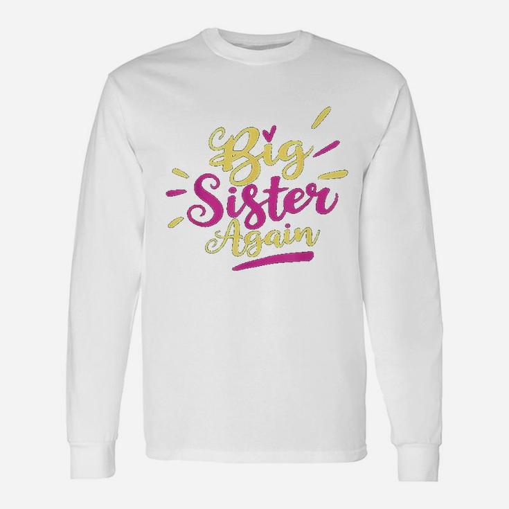 Big Sister Again Soon Be A Big Sister Long Sleeve T-Shirt