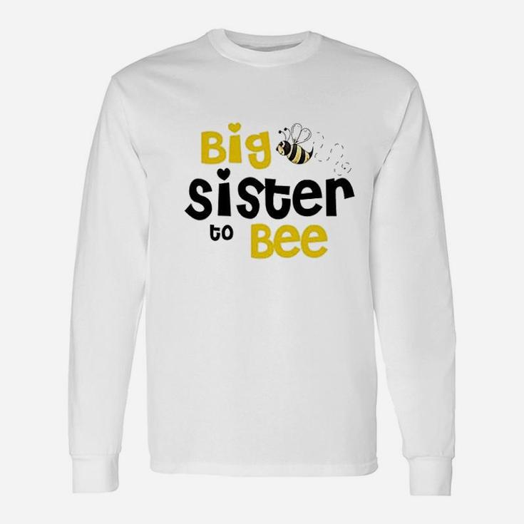 Big Sister To Bee, sister presents Long Sleeve T-Shirt