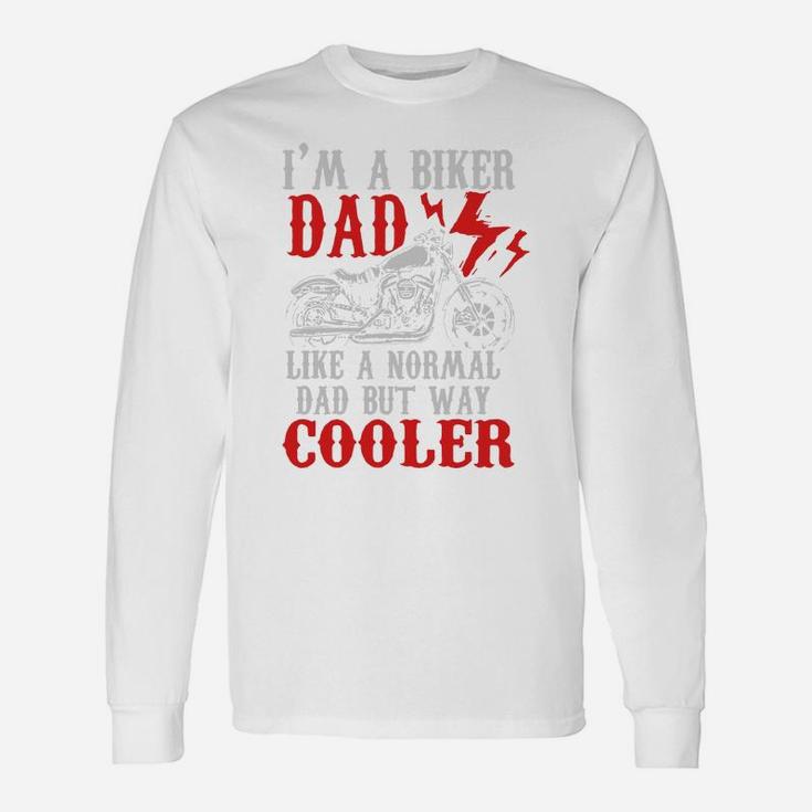 Im A Biker Dad But Way Cooler Motorcycle Fathers Day Hobby Shirt Long Sleeve T-Shirt