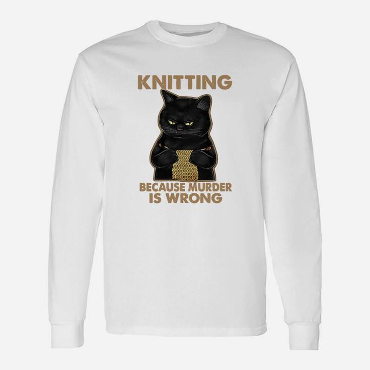 Black Cat Knitting Because Murder Is Wrong Long Sleeve T-Shirt