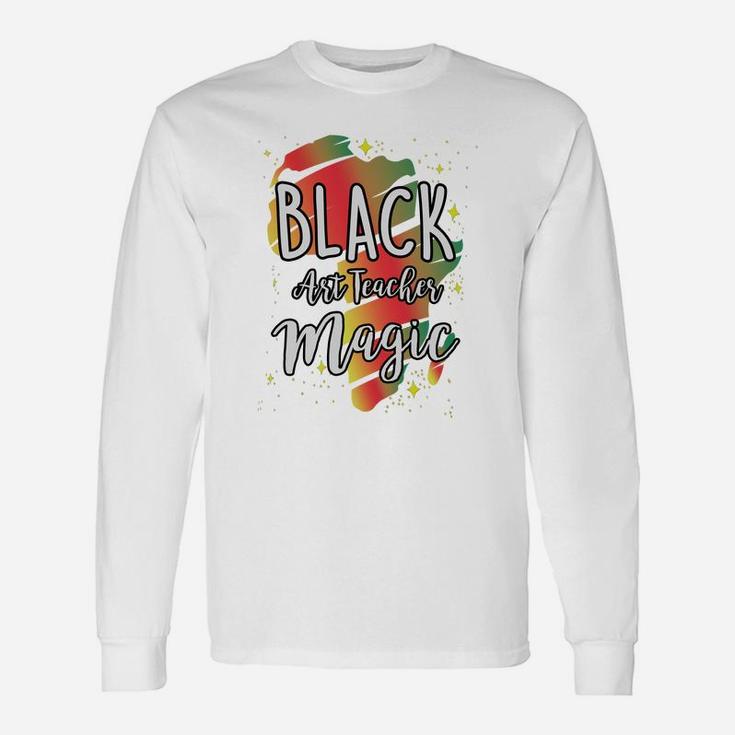 Black History Month Black Art Teacher Magic Proud African Job Title Long Sleeve T-Shirt