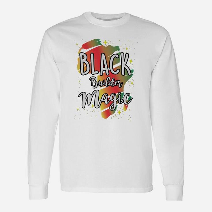 Black History Month Black Builder Magic Proud African Job Title Long Sleeve T-Shirt