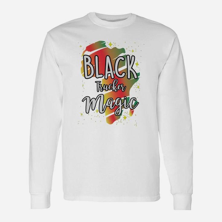 Black History Month Black Trucker Magic Proud African Job Title Long Sleeve T-Shirt