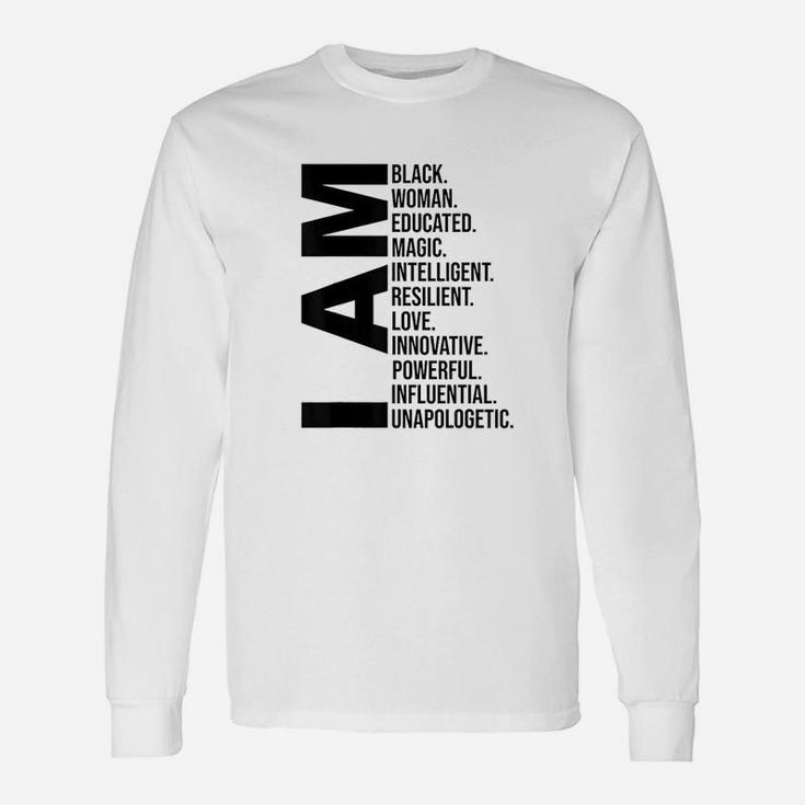I Am Black Woman Black History Month Educated Black Girl Long Sleeve T-Shirt