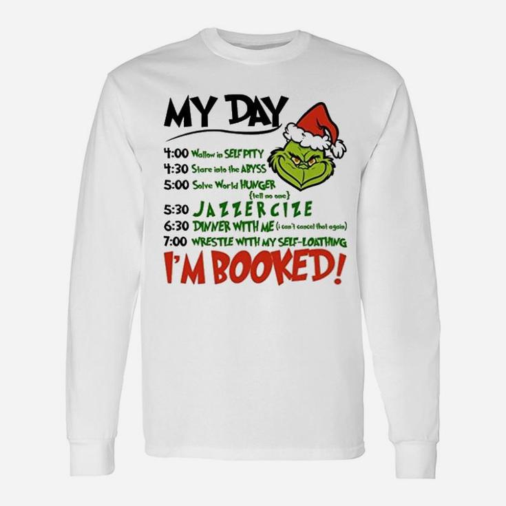 I Am Booked Grinch Schedule Long Sleeve T-Shirt