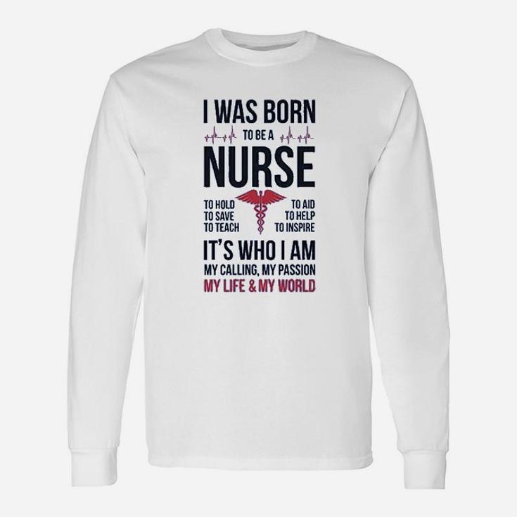 Born To Be A Nurse , funny nursing gifts Long Sleeve T-Shirt
