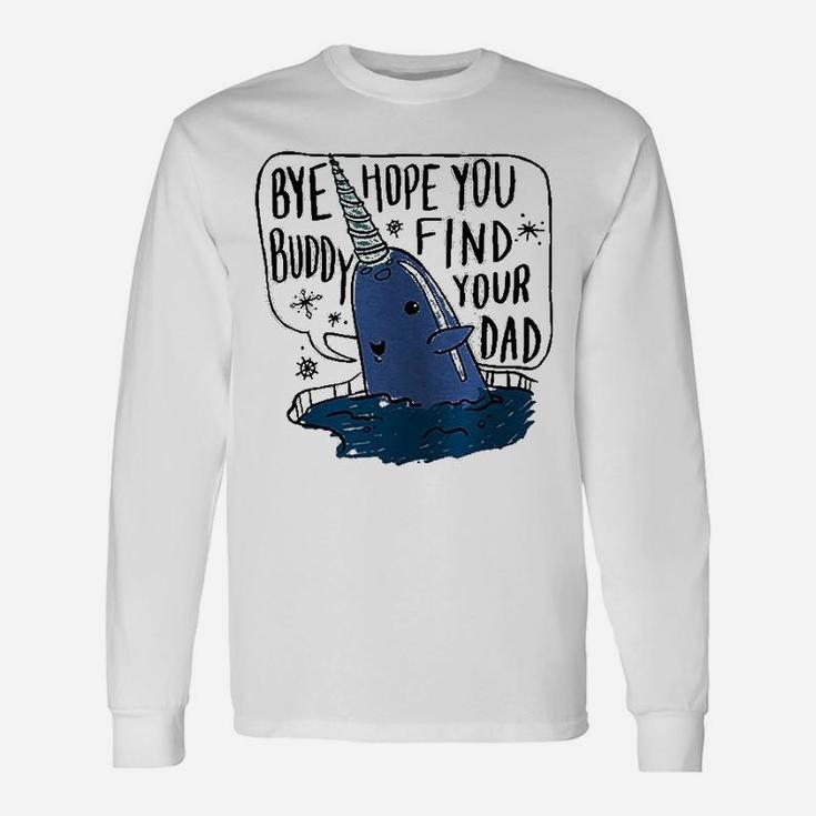 Bye Buddy Christmas Find Your Dad Long Sleeve T-Shirt