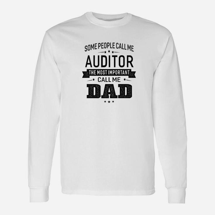 Some Call Me Auditor The Important Call Me Dad Men Long Sleeve T-Shirt