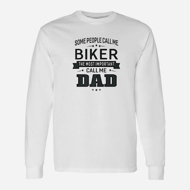 Some Call Me Biker The Important Call Me Dad Men Long Sleeve T-Shirt