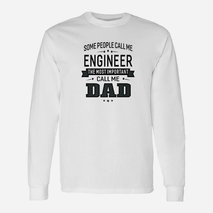 Some Call Me Engineer The Important Call Me Dad Men Long Sleeve T-Shirt