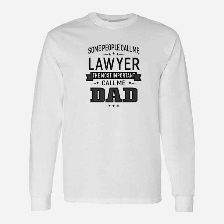 Some Call Me Lawyer The Important Call Me Dad Men Long Sleeve T-Shirt