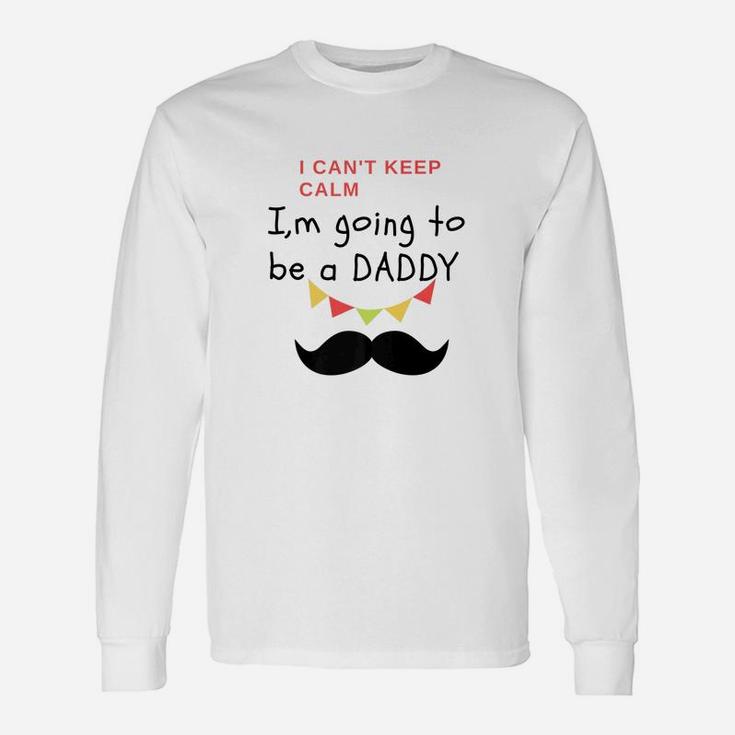 I Cant Keep Calm Im Going To Be A Daddy Fit Long Sleeve T-Shirt
