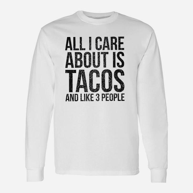 All I Care About is Tacos and Like 3 People T-Shirt All I Care About is Tacos and Like 3 People T-Shirt