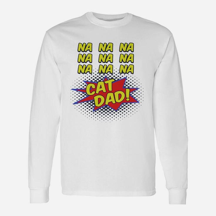 Cat Dad Comic Shirt For Fathers Of Cats Long Sleeve T-Shirt