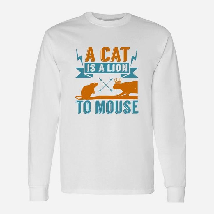 A Cat Is A Lion To Mouse Long Sleeve T-Shirt