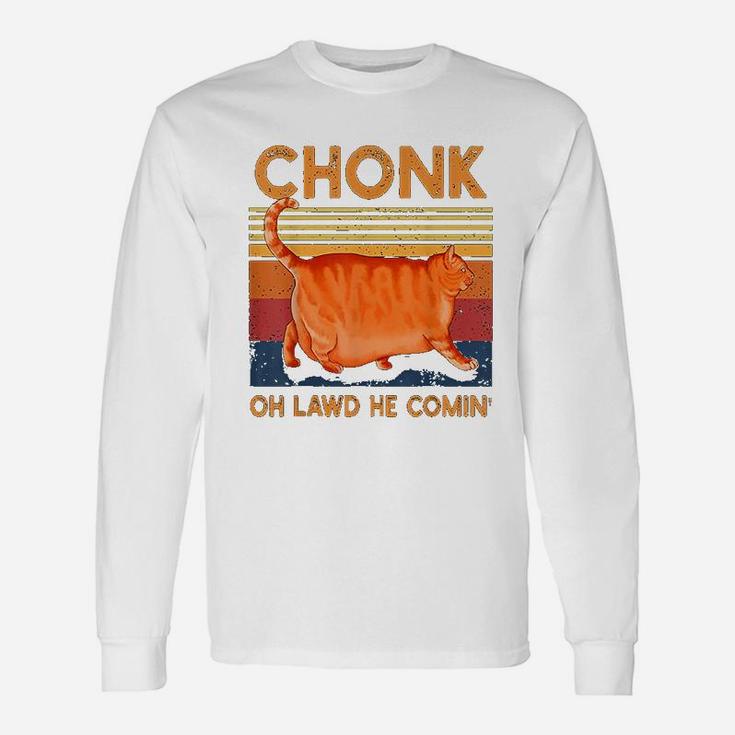 Chonk Cat Oh Lawd He Comin Chonk Cat Meme Long Sleeve T-Shirt