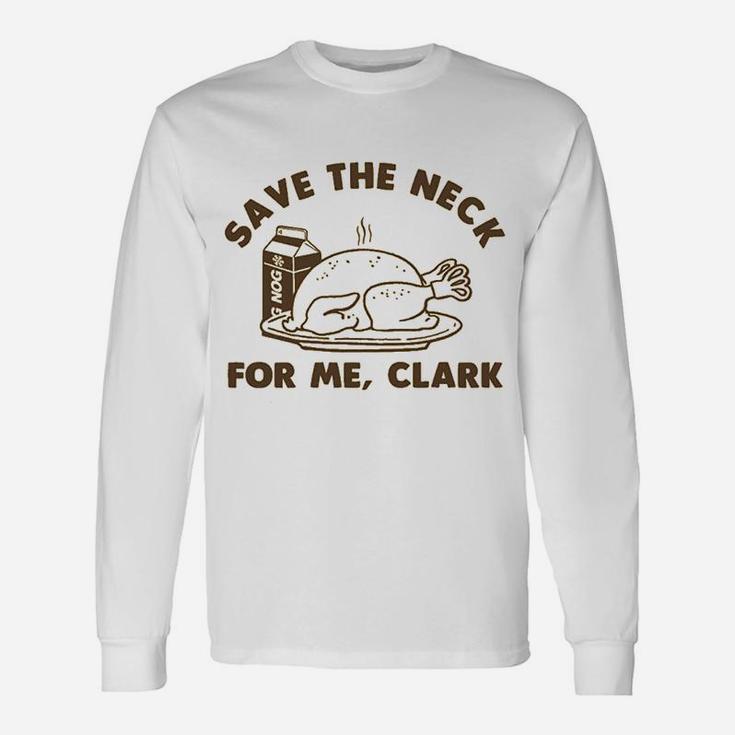 Christmas Thanksgiving Save The Neck For Me Clark Long Sleeve T-Shirt