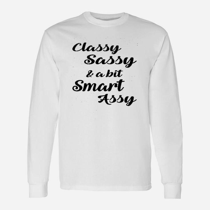 Classy Sassy Bit Smart Assy Cute Flirty Graphic Long Sleeve T-Shirt