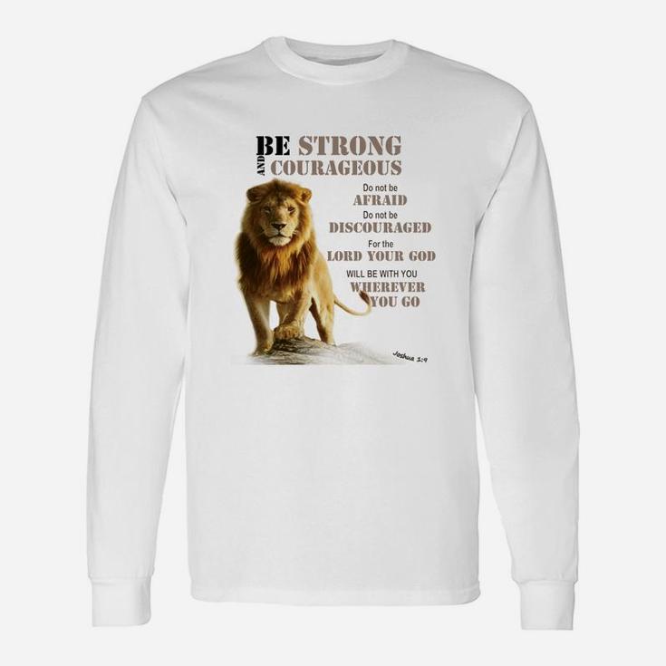 Be Courageous Joshua 19 Strong Lion Judah- Lord- Long Sleeve T-Shirt