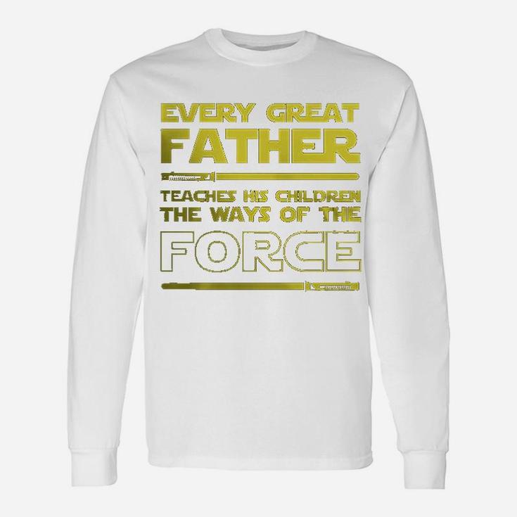 Dad Every Great Father Teaches The Force Long Sleeve T-Shirt