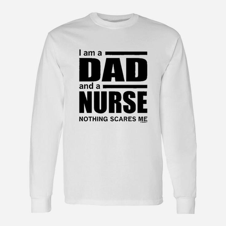 Dad And A Nurse Nothing Scares Me Nurse Long Sleeve T-Shirt