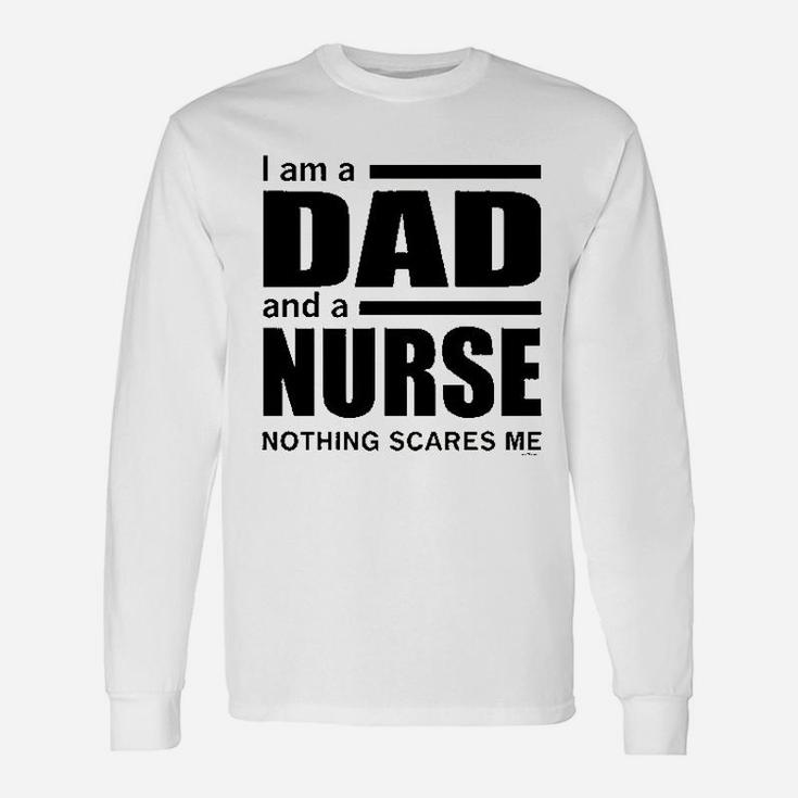 Dad And A Nurse Nothing Scares Me Nurse Long Sleeve T-Shirt
