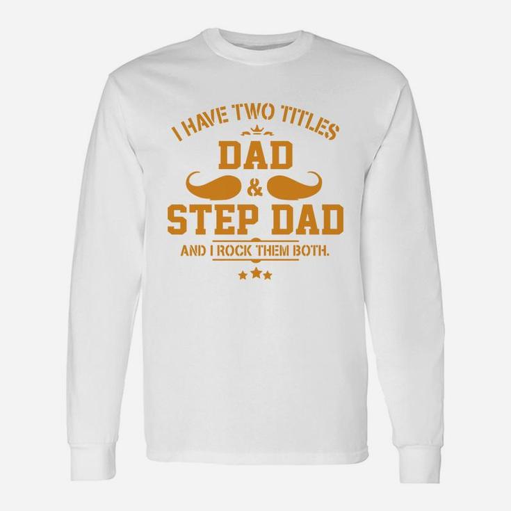 For Dad Step Dad s Fathers Day Long Sleeve T-Shirt