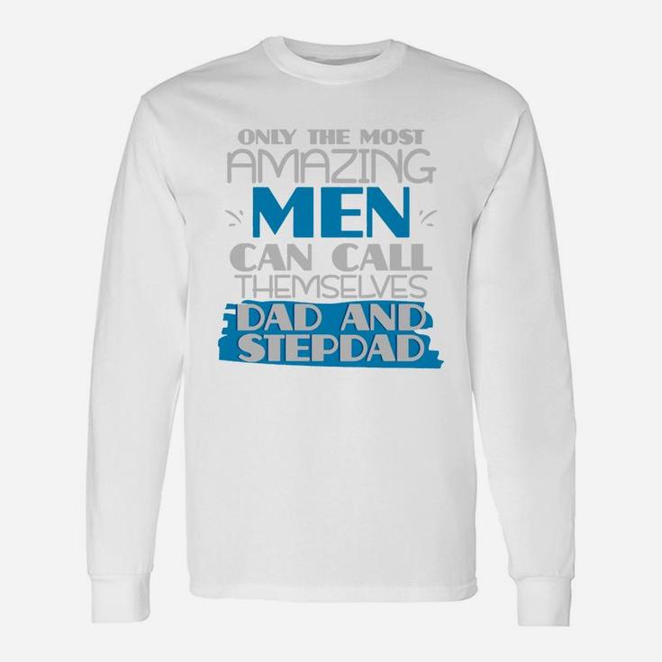 Dad Stepdad Father Amazing Men Fathers Day Shirt Long Sleeve T-Shirt