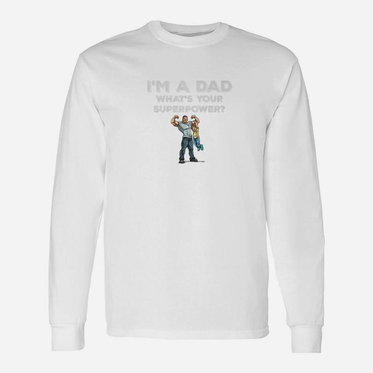 Im A Dad Whats Your Superpower Muscle Dad Son Gym Shirt Long Sleeve T-Shirt