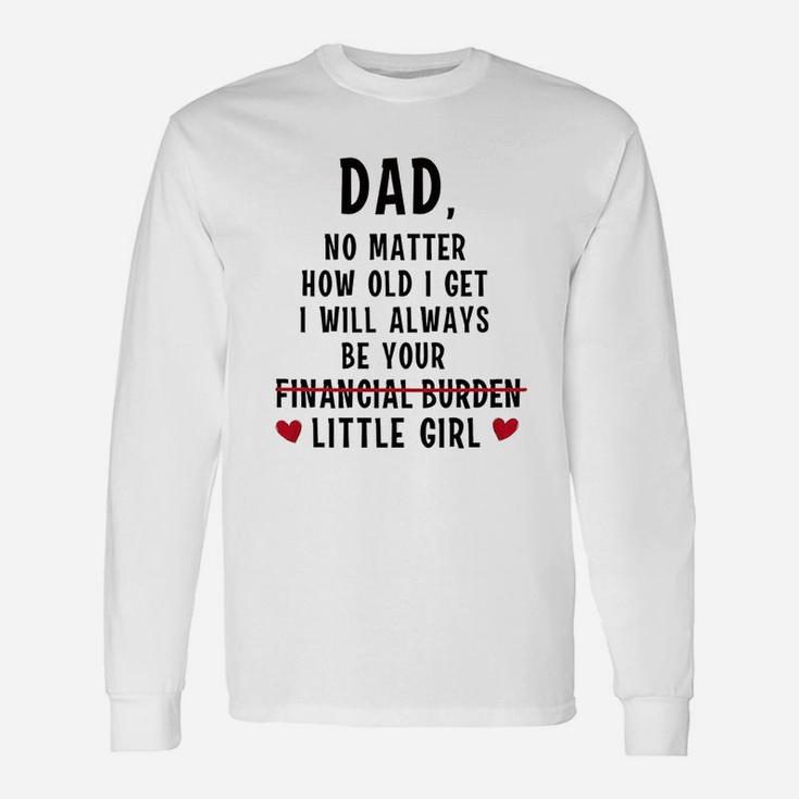 Dad Dad I Will Always Be Your Daughter Long Sleeve T-Shirt
