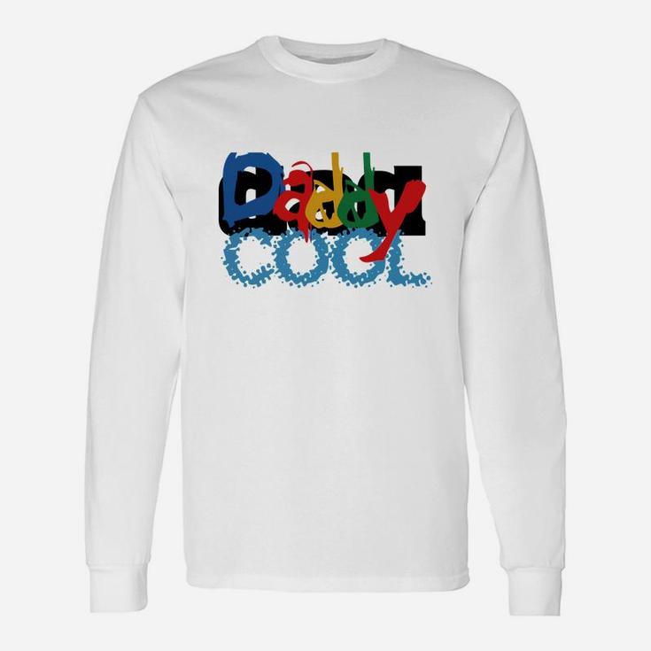 My Daddy Cool, best christmas gifts for dad Long Sleeve T-Shirt