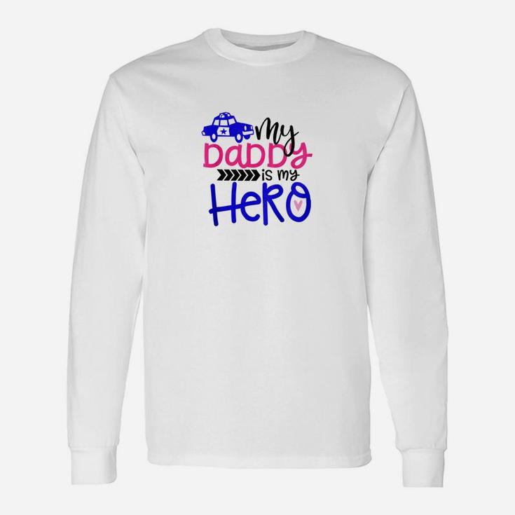 My Daddy Is My Hero Police Man Toddler Long Sleeve T-Shirt