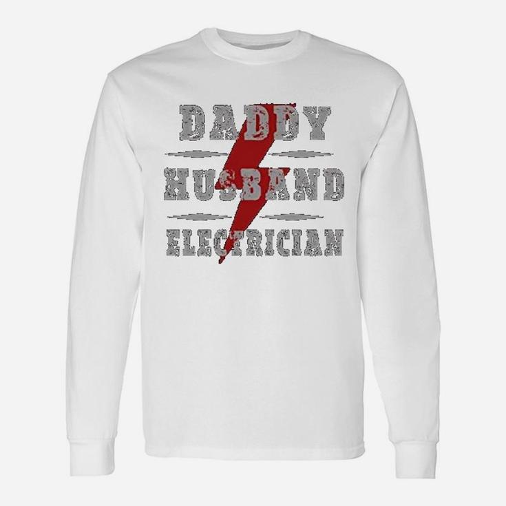 Daddy Husband Electrician, best christmas gifts for dad Long Sleeve T-Shirt