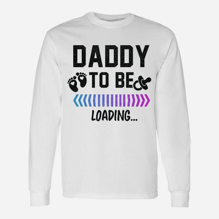 Daddy To Be Loading Future Father New Dad Long Sleeve T-Shirt