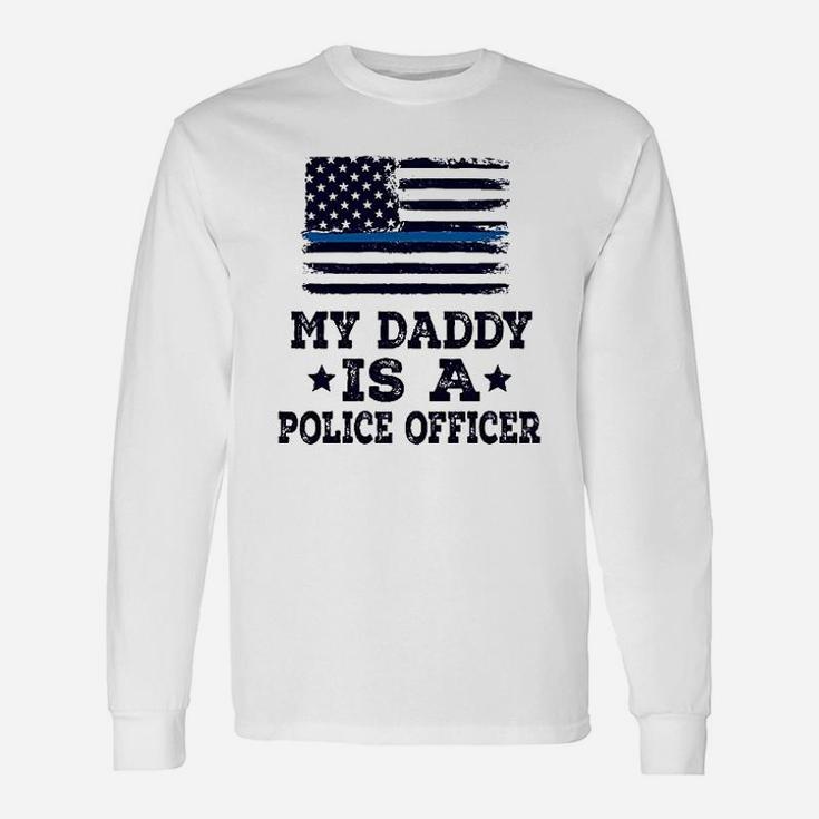 My Daddy Is A Police Officer, best christmas gifts for dad Long Sleeve T-Shirt