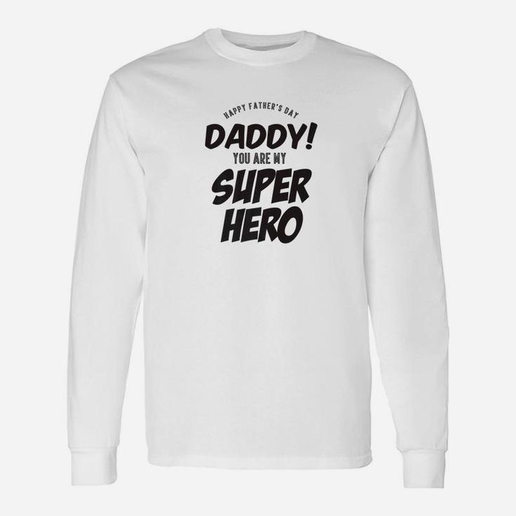 Daddy You Are My Super Hero Best Ever For Fathers Day Premium Long Sleeve T-Shirt