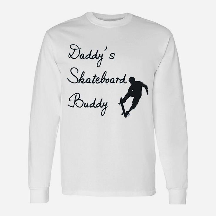 Daddys Skateboard Buddy, best christmas gifts for dad Long Sleeve T-Shirt