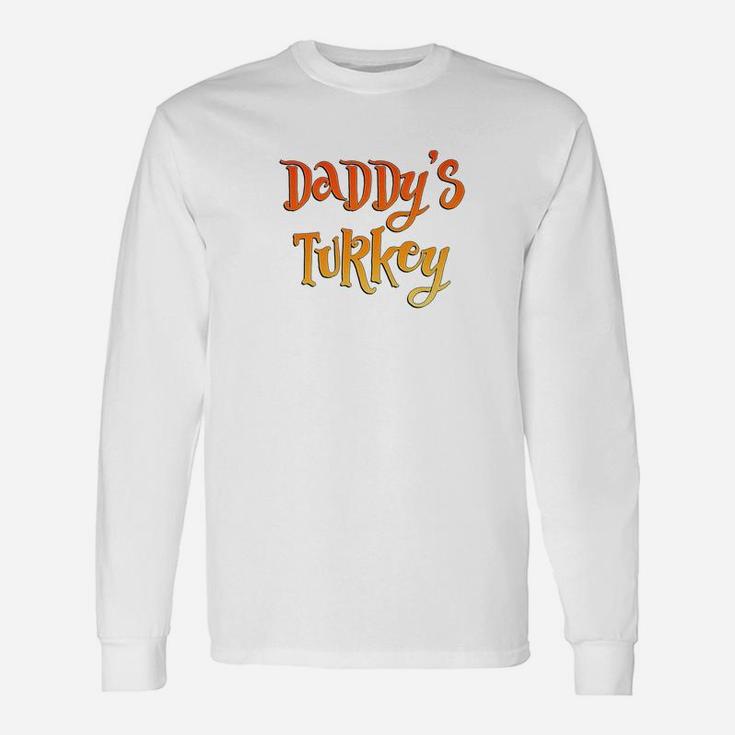 Daddys Turkey Thanksgiving Long Sleeve T-Shirt